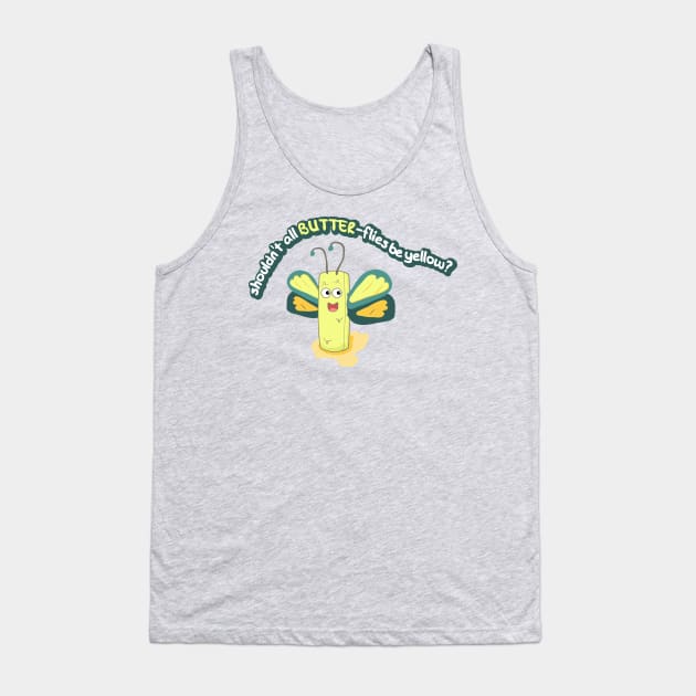 Shouldn't all BUTTER flies be yellow? Tank Top by nonbeenarydesigns